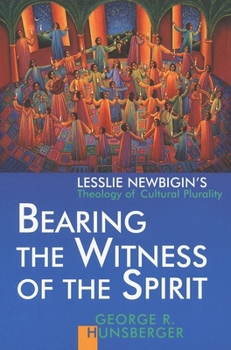 Paperback Bearing the Witness of the Spirit: Lesslie Newbigin's Theology of Cultural Plurality Book