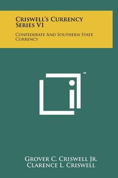 Hardcover Criswell's Currency Series V1: Confederate And Southern State Currency Book