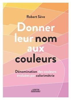 Paperback Donner leur nom aux couleurs Dénomination des couleurs évaluées par colorimétrie [French] Book