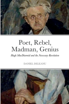 Paperback Poet, Rebel, Madman, Genius: Hugh MacDiarmid and the Necessary Revolution Book