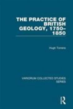 Hardcover The Practice of British Geology, 1750-1850 Book