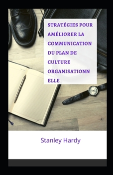 Strat?gies pour am?liorer la communication du plan de culture organisationnelle