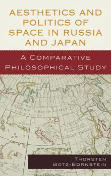 Hardcover Aesthetics and Politics of Space in Russia and Japan: A Comparative Philosophical Study Book