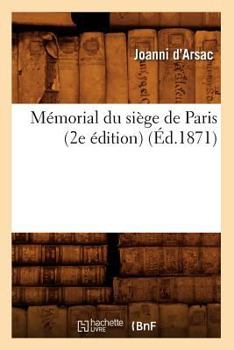 Paperback Mémorial Du Siège de Paris (2e Édition) (Éd.1871) [French] Book