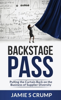 Hardcover Backstage Pass: Pulling the Curtain Back on the Business of Supplier Diversity Book