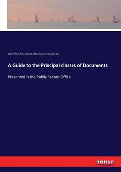 Paperback A Guide to the Principal classes of Documents: Preserved in the Public Record Office Book