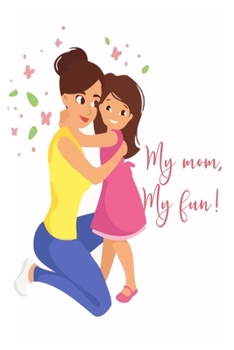 My mom, My fun!: Blank Lined Journal Notebook for Mom