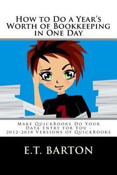 Paperback How to Do a Year's Worth of Bookkeeping in One Day: : Make QuickBooks Do Your Data Entry for You Book