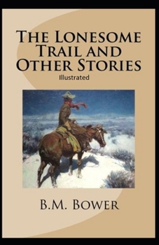 The Lonesome Trail and Other Stories Illustrated
