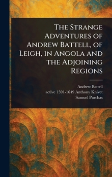 Hardcover The Strange Adventures of Andrew Battell, of Leigh, in Angola and the Adjoining Regions Book