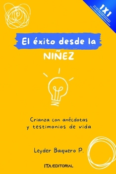 Paperback El éxito desde la niñez: Crianza con anécdotas y testimonios de vida [Spanish] Book
