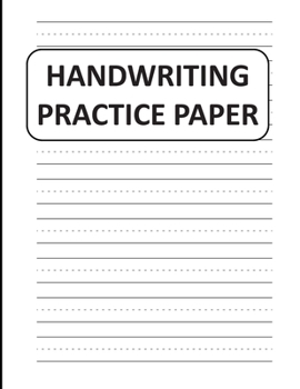 Handwriting Practice Paper: Handwriting Paper For Kids: ABC First writing  Blank Dotted Lined Sheets Notebook for K-3 Students ,120 pages, 8.5x11