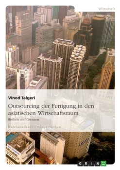 Paperback Outsourcing der Fertigung in den asiatischen Wirtschaftsraum: Risiken und Grenzen [German] Book