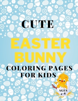 Paperback Cute Easter Coloring Pages for Kids Ages 4-8: Book Fun Coloring Book with Bunnys, Eggs, Chikens... Book