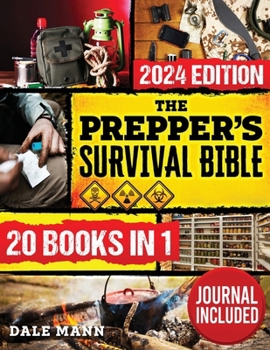 Paperback The Prepper's Survival Bible: 20 in 1 A Complete Guide to Long Term Survival, Stockpiling, Off-Grid Living, Canning, Home Defense, Self-Sufficiency Book