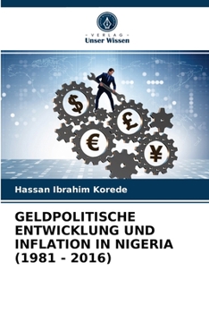 Paperback Geldpolitische Entwicklung Und Inflation in Nigeria (1981 - 2016) [German] Book