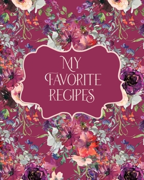 Paperback My Favorite Recipes: Organize your Favorite Culinary Delights in this Handy Notebook, Table of Contents, Conversion Chart, Substitutions an Book