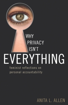 Paperback Why Privacy Isn't Everything: Feminist Reflections on Personal Accountability Book