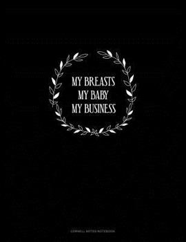 Paperback My Breasts My Baby My Business: Cornell Notes Notebook Book