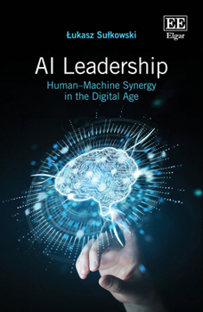 AI Leadership: Human–Machine Synergy in the Age of Intelligence
