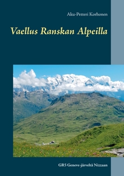 Paperback Vaellus Ranskan Alpeilla: GR5 Geneve-järveltä Nizzaan [Finnish] Book