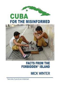 Paperback Cuba for the Misinformed: Facts from the Forbidden Island Book