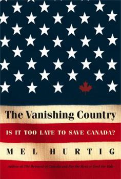 Hardcover The Vanishing Country: Is It Too Late to Save Canada? Book