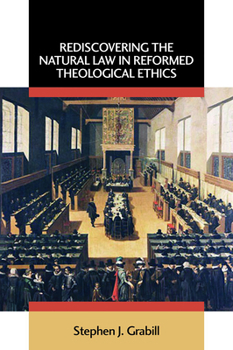 Paperback Rediscovering the Natural Law in Reformed Theological Ethics Book