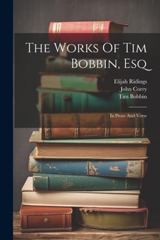 Paperback The Works Of Tim Bobbin, Esq: In Prose And Verse Book