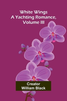 Paperback White Wings: A Yachting Romance, Volume III Book
