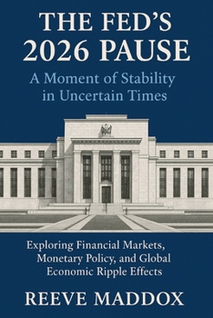 The Fed’s 2026 Pause: A Moment of Stability in Uncertain Times: Exploring Financial Markets, Monetary Policy, and Global Economic Ripple Effects