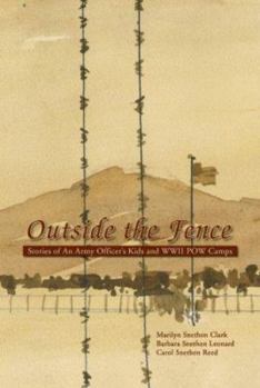 Outside the Fence: Stories of an Army Officer's Kids and WWII POW Camps