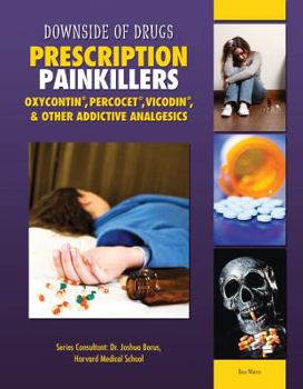 Library Binding Prescription Painkillers: Oxycontin, Percocet, Vicodin, & Other Addictive Analgesics Book