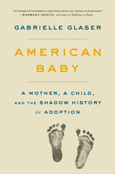 Hardcover American Baby: A Mother, a Child, and the Shadow History of Adoption Book