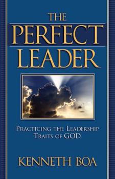 Paperback The Perfect Leader: Practicing the Leadership Traits of God Book