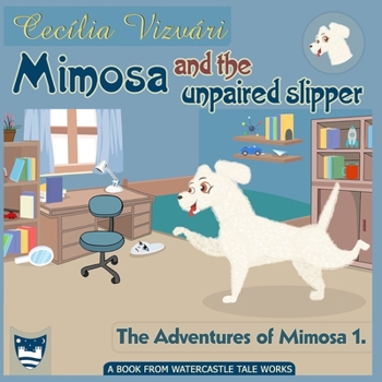 Mimosa and the unpaired slipper (The Adventures of Mimosa)