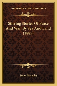 Paperback Stirring Stories Of Peace And War, By Sea And Land (1885) Book