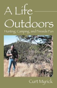 Paperback A Life Outdoors: Hunting, Camping, and Fireside Fun Book