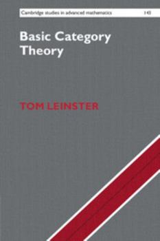 Basic Category Theory - Book #143 of the Cambridge Studies in Advanced Mathematics