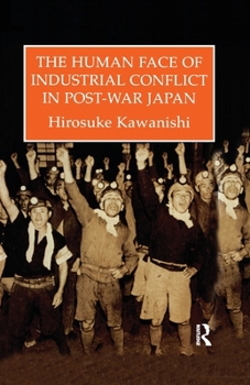 Paperback The Human Face of Industrial Conflict in Post-War Japan Book