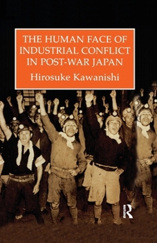 Paperback The Human Face Of Industrial Conflict In Post-War Japan Book