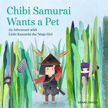 Hardcover Chibi Samurai Wants a Pet: An Adventure with Little Kunoichi the Ninja Girl Book