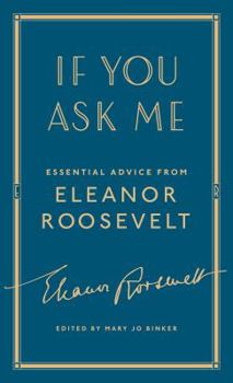 Hardcover If You Ask Me: Essential Advice from Eleanor Roosevelt Book