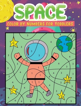 Paperback space color by numbers for toddlers: Fun & Easy Space Drawings to Color with Astronauts, Planets, Aliens, Rockets, Spaceships and More! Book