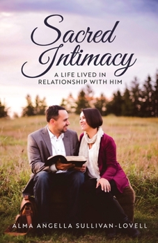 Paperback Sacred Intimacy: A Life Lived in Relationship with Him Book