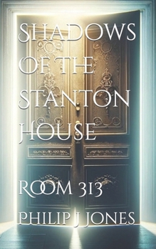 Paperback Shadows Of The Stanton House: Room 313 Book