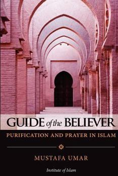 Paperback Guide of the Believer: Purification and Prayer in Islam Book