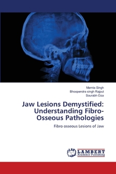 Jaw Lesions Demystified: Understanding Fibro-Osseous Pathologies: Fibro osseous Lesions of Jaw