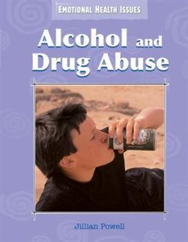 Alcohol and Drug Abuse - Book  of the Emotional Health Issues