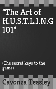 Paperback The Art of H.U.S.T.L.I.N.G 101: (The secret keys to the game) Book